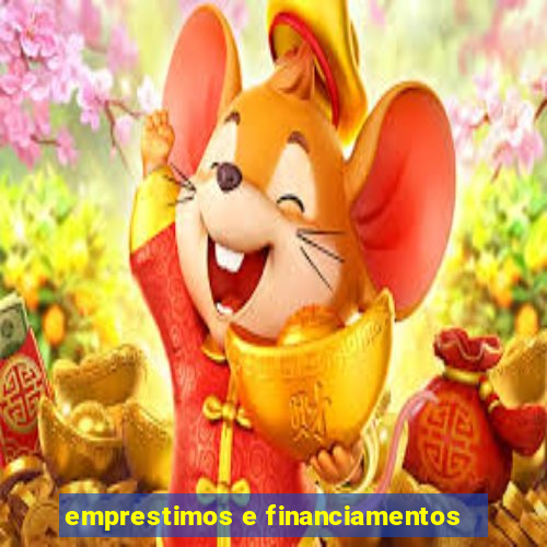 emprestimos e financiamentos